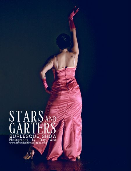 PHOTOS FROM STARS AND GARTERS: A Preview. Troy Wise Art & Photography www.troywisephotography.com